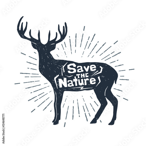 Hand drawn label with textured deer vector illustration and  Save the nature  inspirational lettering.