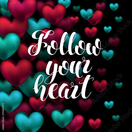 Follow your heart. Abstract Calligraphy Lettering Hand drawn of Red Hearts Volume. handwritten text on red and turquoise background. Holiday Shining Motion Design Card. Vector Illustration.