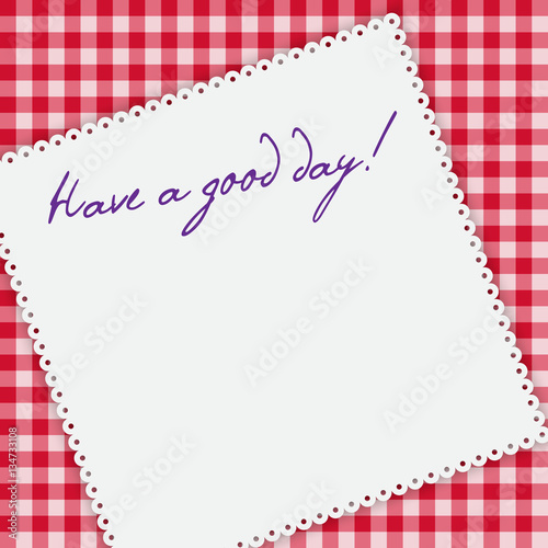 Gingham red tablecloth background, napkin with words Have a good day. Breakfast background.