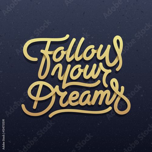 "Follow your Dreams" original typography. Creative lettering design. Motivational t-shirt print. Eps10 vector.