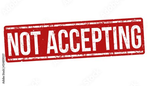 Not accepting sign or stamp