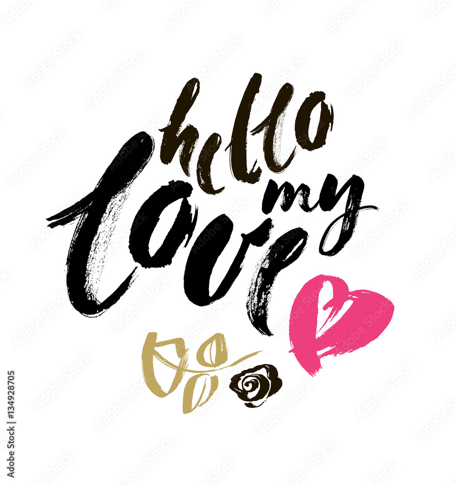 Hello my Love. Valentines day greeting card with calligraphy. Hand drawn design elements. Handwritten modern brush lettering. Hello my Love. Valentines day greeting card with calligraphy. Hand drawn design elements. Handwritten modern brush lettering.
