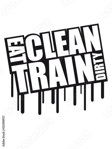 Drops graffiti eat clean train dirty text logo stars cool stamp weight lifting muscles dumbbell weights exercise design clean