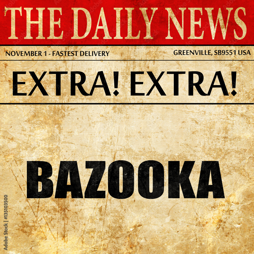 bazooka, newspaper article text