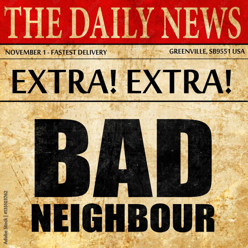 Fototapeta premium bad neighbour, newspaper article text