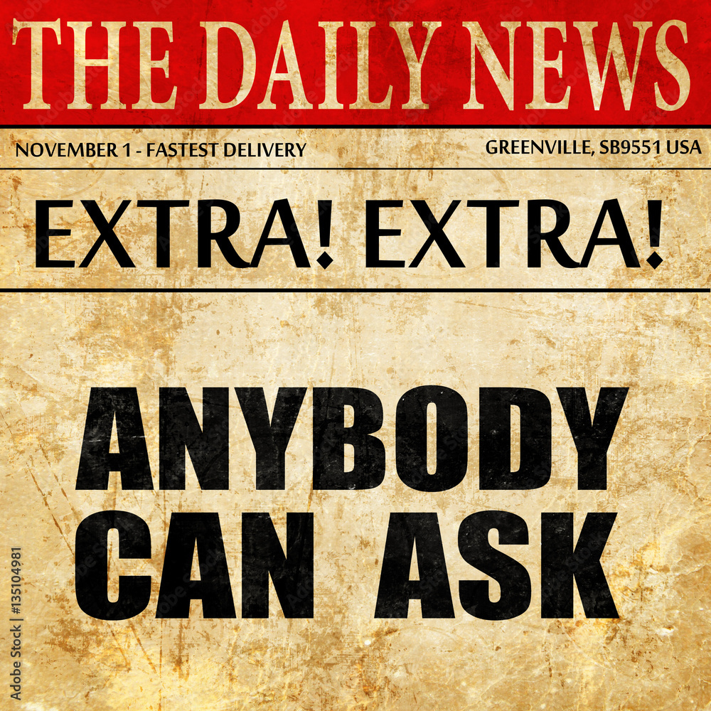 Fototapeta premium anybody can ask, newspaper article text