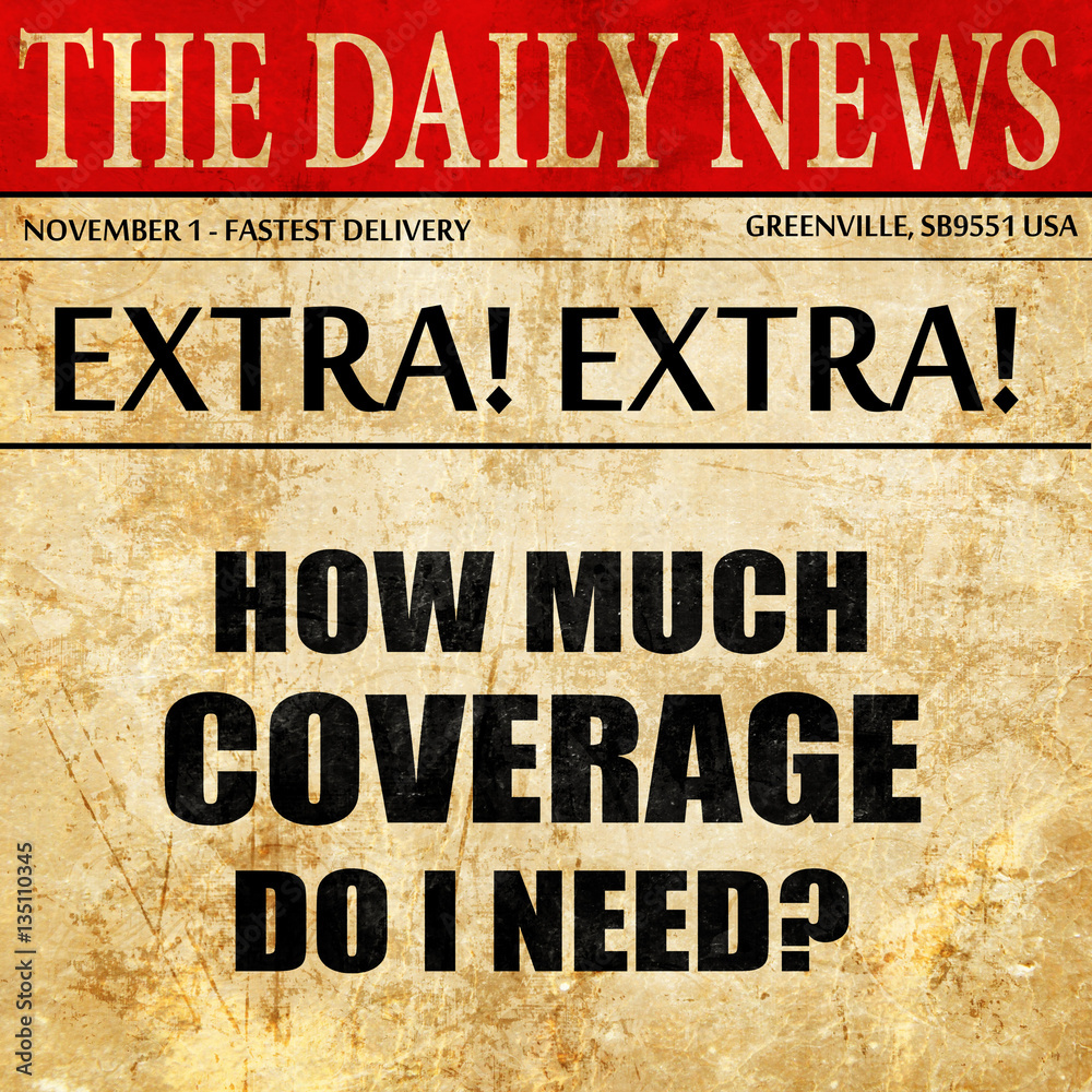 Fototapeta premium how much coverage do i need, newspaper article text