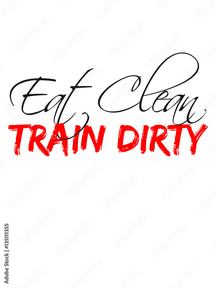 Train design eat clean train dirty text logo