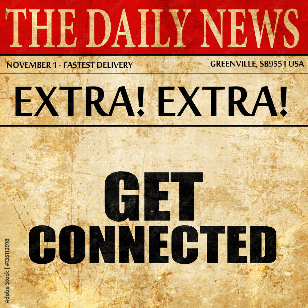 get connected, newspaper article text