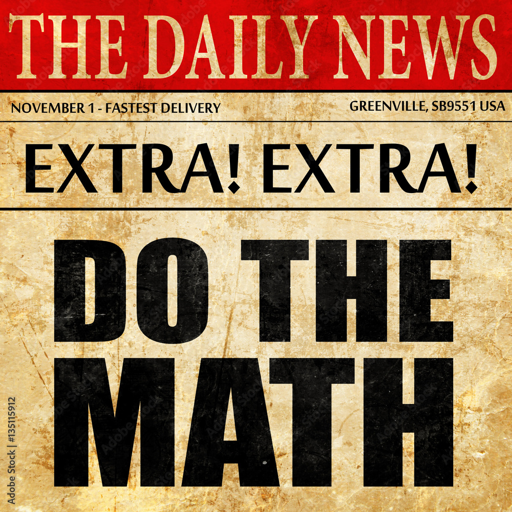 Fototapeta premium do the math, newspaper article text