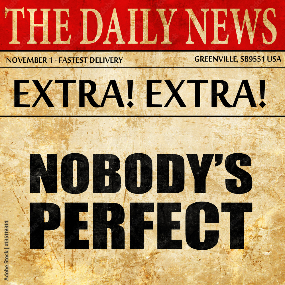 nobody's perfect, newspaper article text