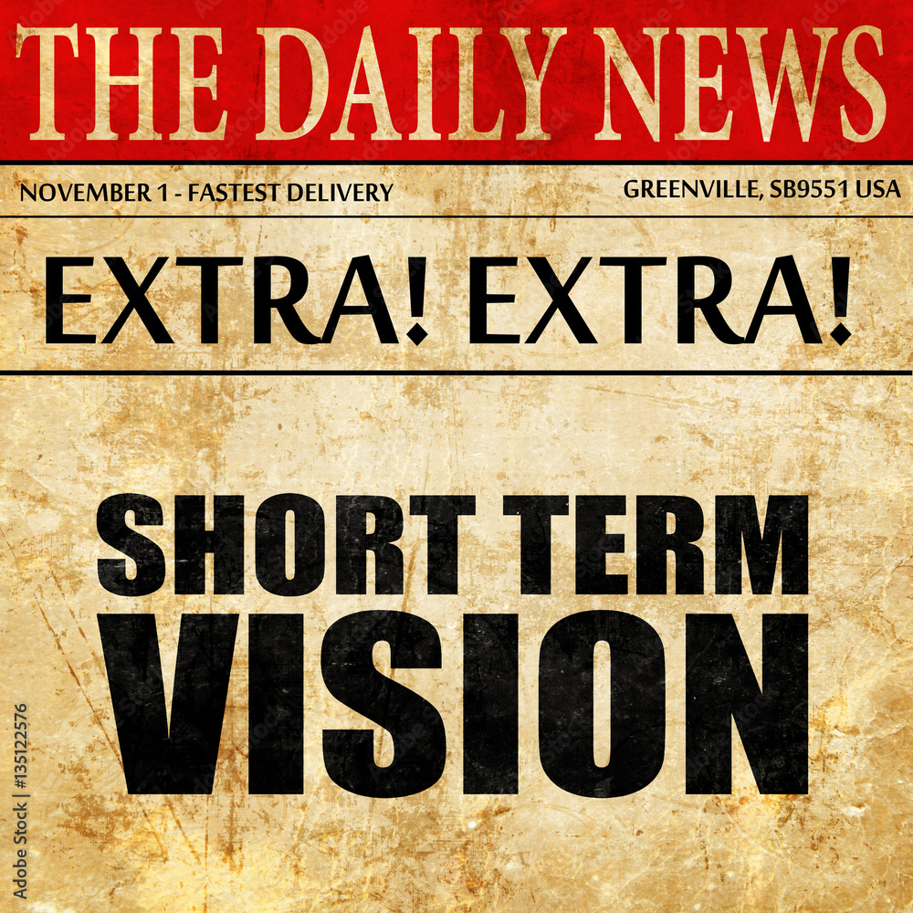 short term vision, newspaper article text