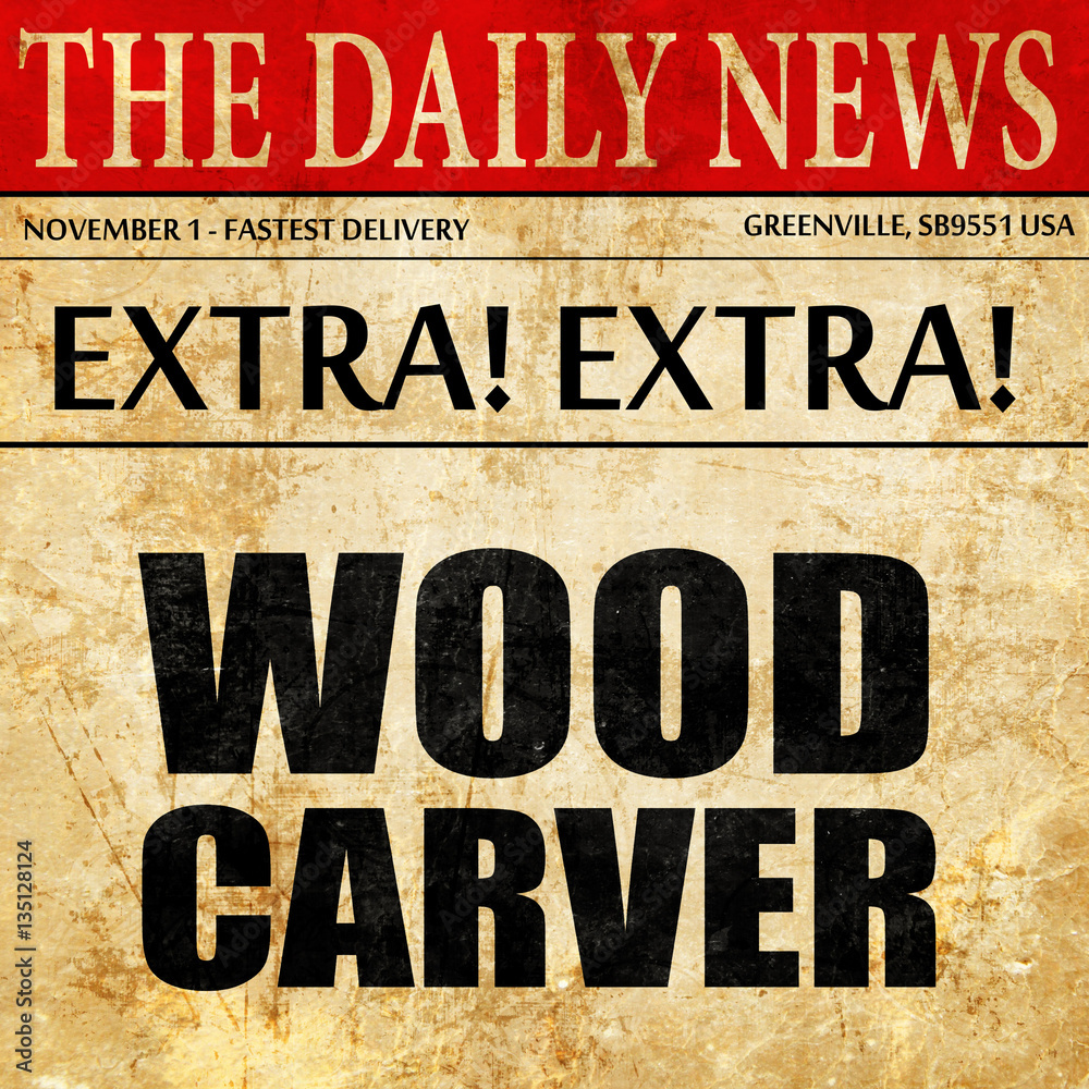 Fototapeta premium wood carver, newspaper article text