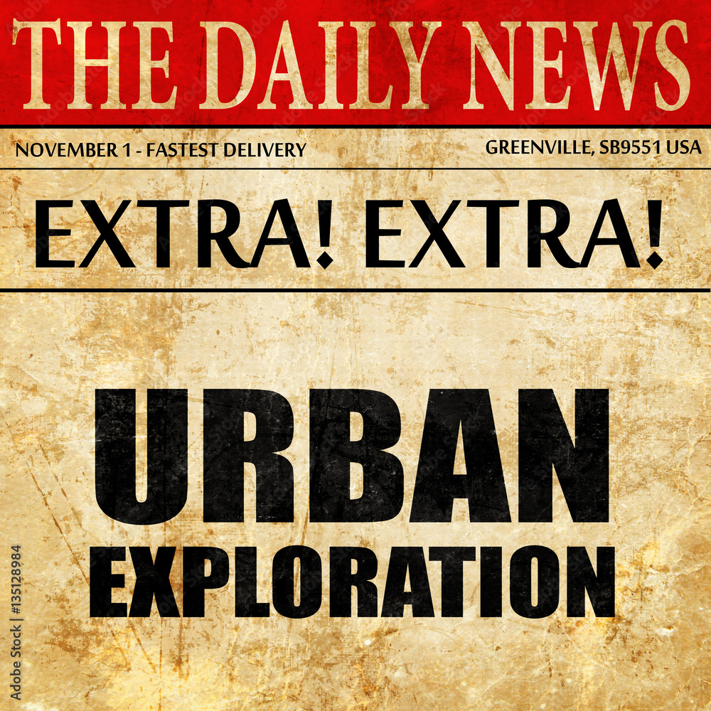 urban exploration, newspaper article text