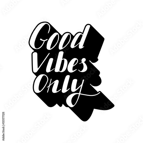 Good vibes only lettering.