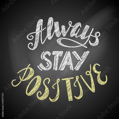 Fotografie, Obraz Always stay positive lettering