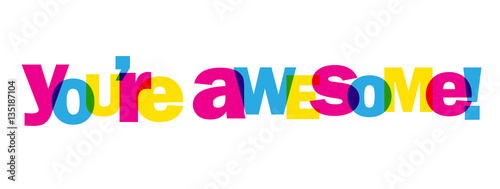 YOU’RE AWESOME!