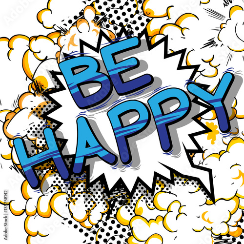 Be Happy - Comic book style word on comic book abstract background.