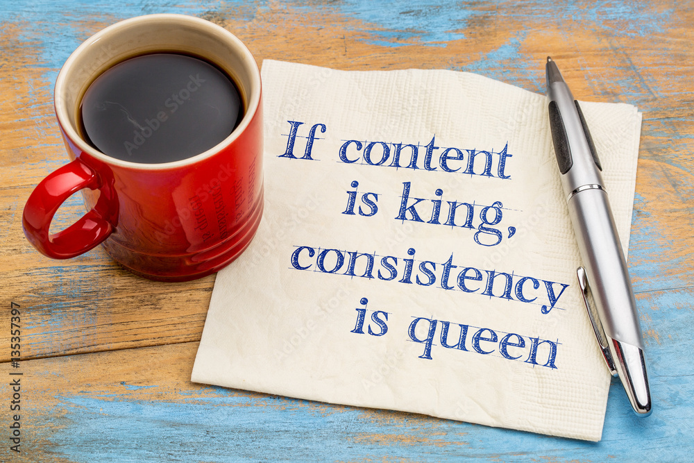 Obraz na plátně Content is king, consistency queen