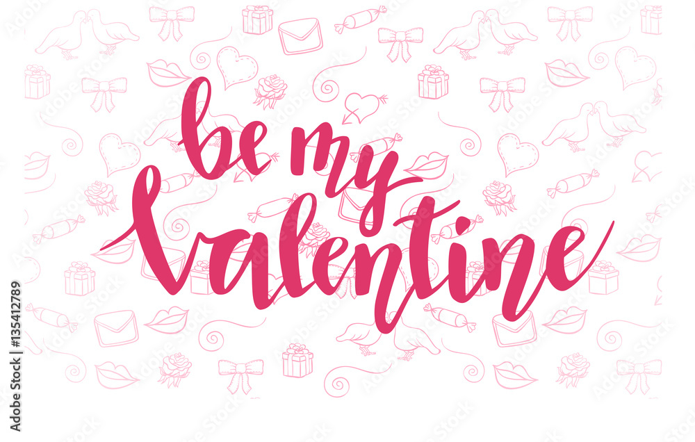 Be my Valentine lettering on doodle background. Valentine's day text. Vector illustration