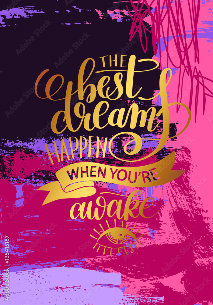 Obraz premium the best dreams happen when you're awake