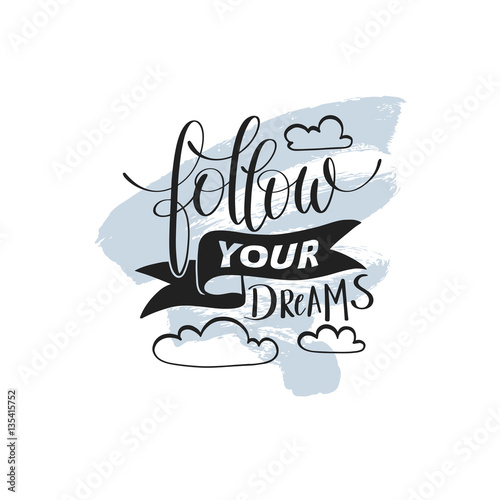 follow your dreams handwritten calligraphy lettering quote