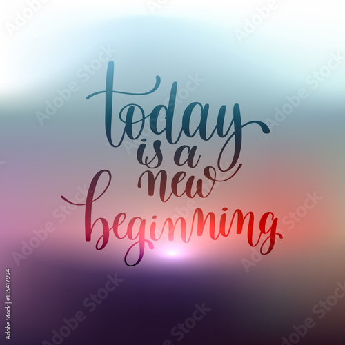 today is a new beginning hand written lettering positive quote