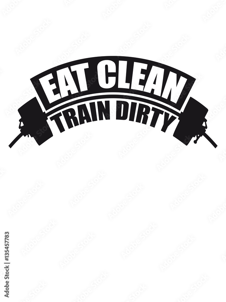 Cool design weight weight lifting dumbbell weight training exercise eat clean train dirty text logo Stock Illustration | Adobe Stock Cool design weight weight lifting dumbbell weight training exercise eat clean train dirty text logo Stock Illustration | Adobe Stock