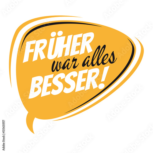 retro speech bubble with german text that means everything was better earlier