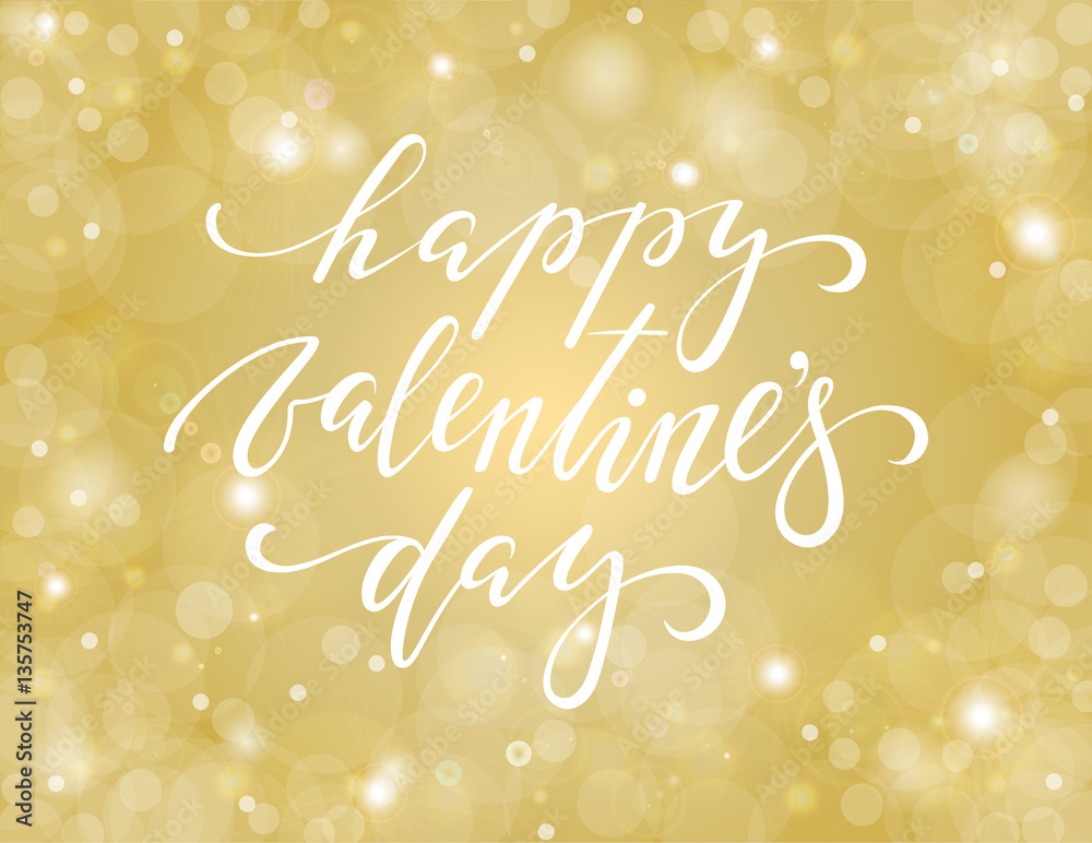happy Valentine's day. Hand drawn calligraphy and brush pen lettering on gold background with bokeh.