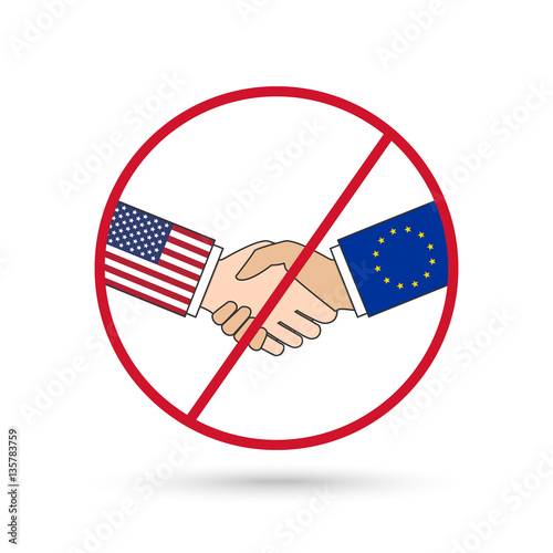 Politics and conflict between USA and EU. Ban sign as disagreement symbol.