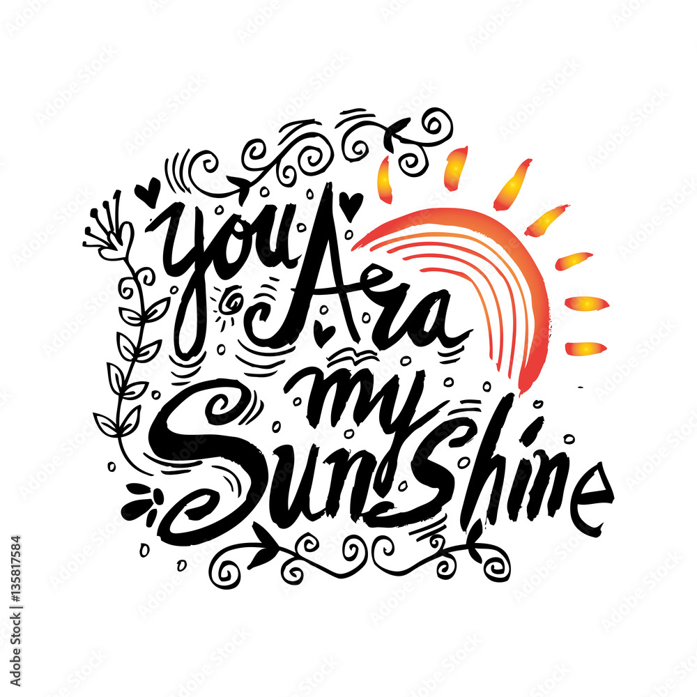 You are my sunshine. Romantic quote. You are my sunshine. Romantic quote.