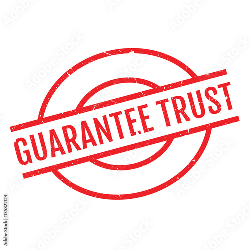 Guarantee Trust rubber stamp. Grunge design with dust scratches. Effects can be easily removed for a clean, crisp look. Color is easily changed.