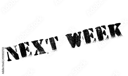 Next week stamp. Grunge design with dust scratches. Effects can be easily removed for a clean, crisp look. Color is easily changed.