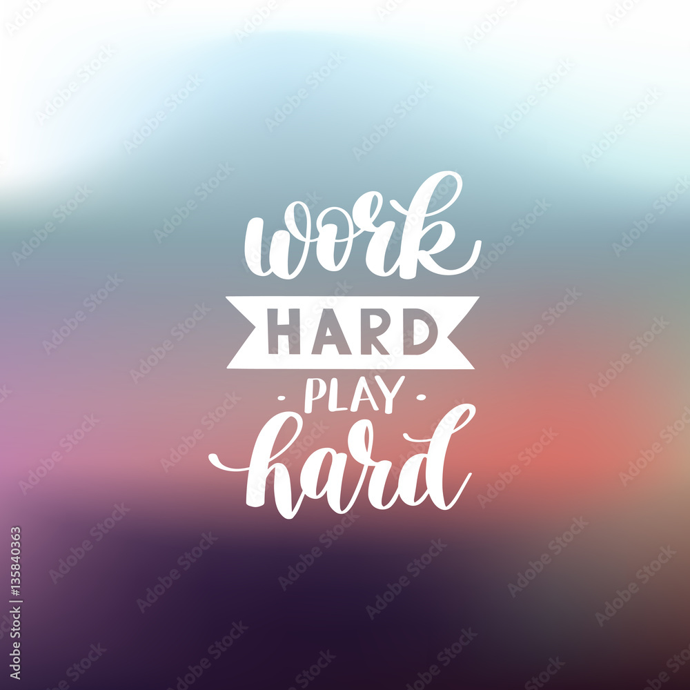 Work Hard Play Hard motivational quote