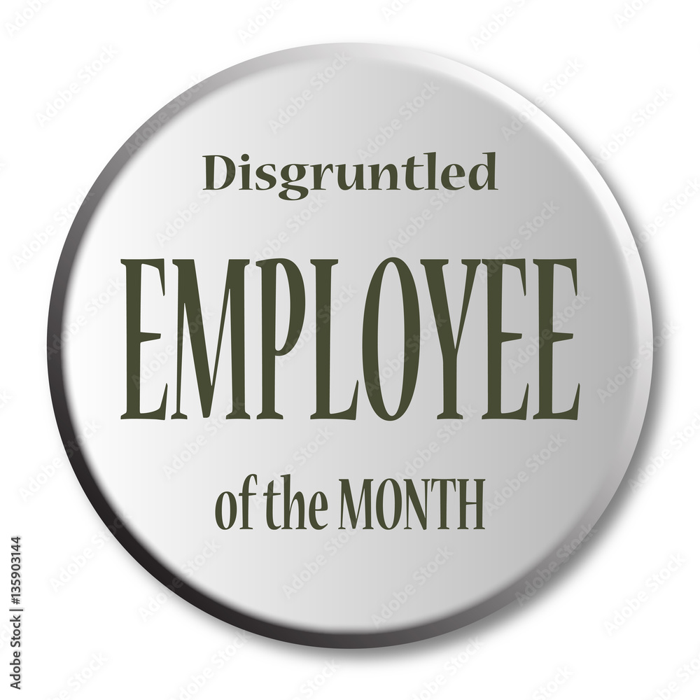 Disgruntled Employee Of The Month Button Disgruntled Employee Of The Month Button