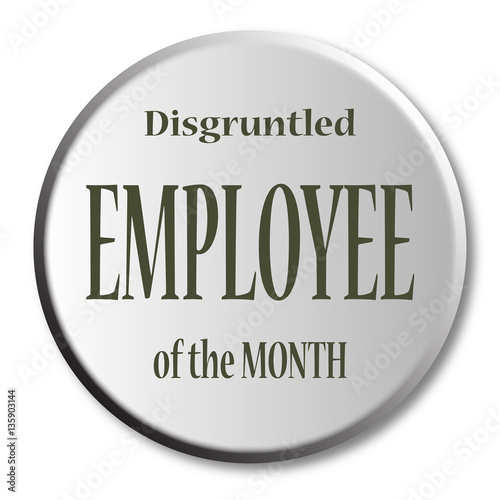 Disgruntled Employee Of The Month Button