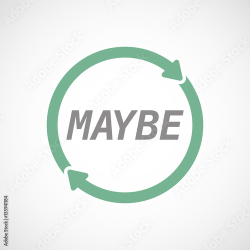 Isolated reuse sign with    the text MAYBE