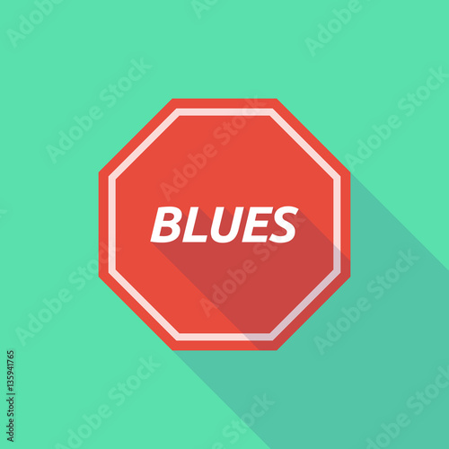 Long shadow stop signal with    the text BLUES
