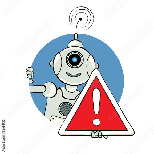 Robot and sign - attention / The friendly robot with a warning sign ...