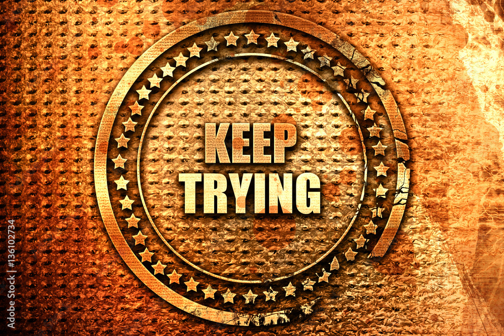 keep trying, 3D rendering, text on metal keep trying, 3D rendering, text on metal