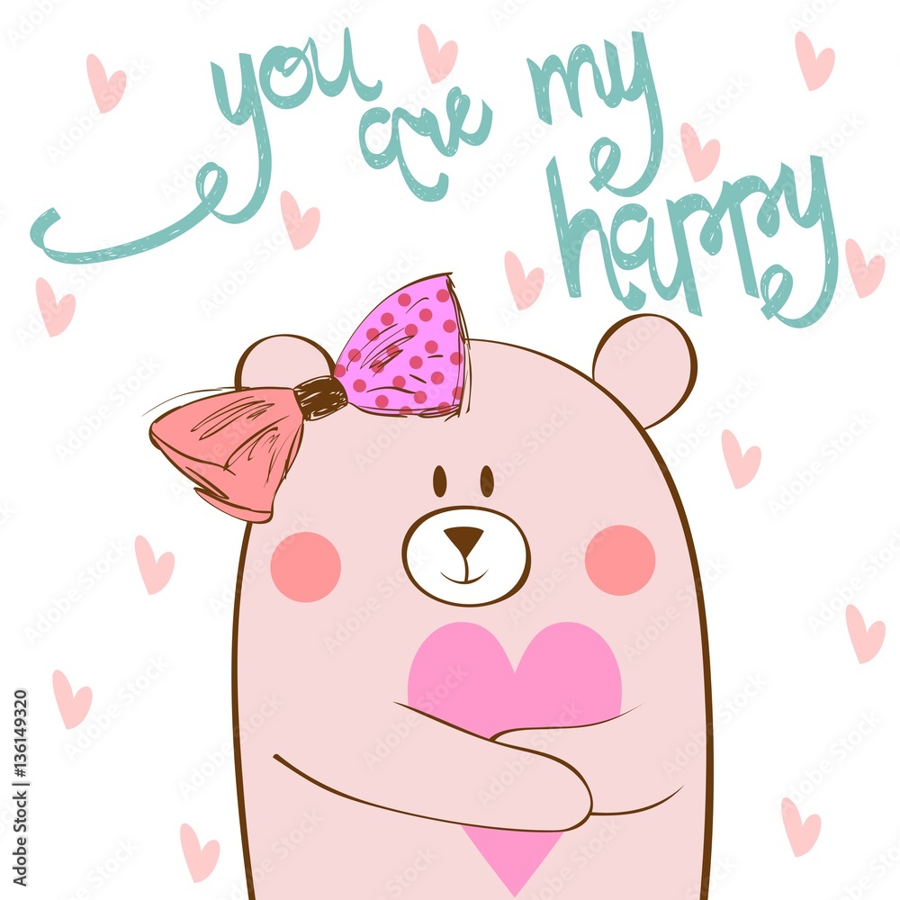 You are my happy. Hand written lettering about love to valentines day. Greeting card with bear