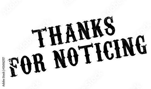 Thanks For Noticing rubber stamp. Grunge design with dust scratches. Effects can be easily removed for a clean, crisp look. Color is easily changed.