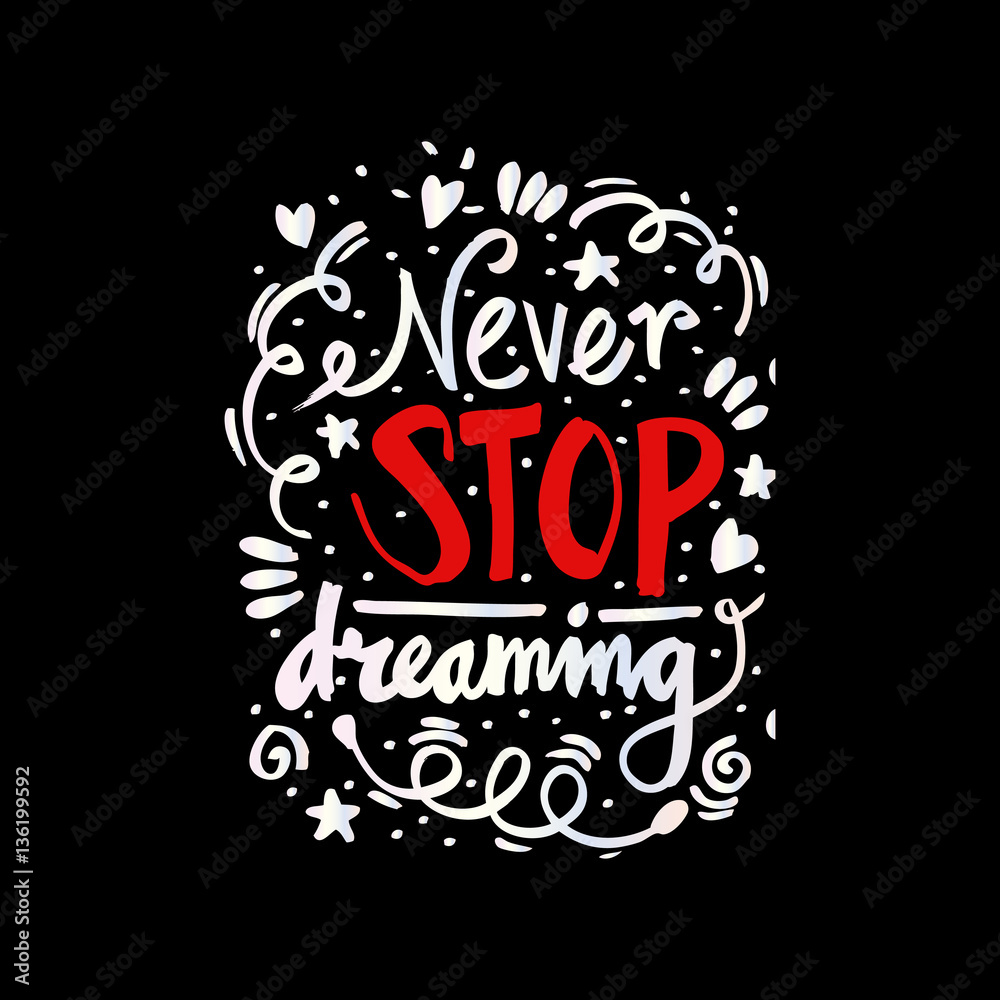 Never stop dreaming