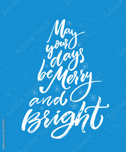 May your days be merry and bright. Christmas greeting card with brush calligraphy. White text on blue background