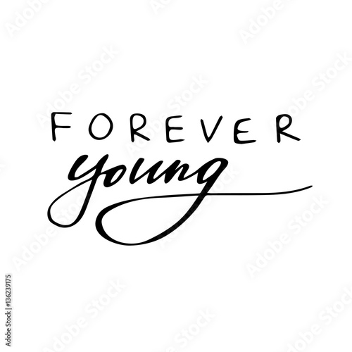 Forever young: isolated motivation phrase. Brush calligraphy, hand lettering.