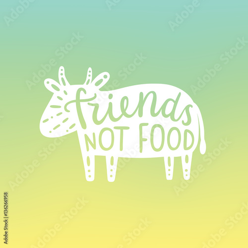 Friends not food, cow silhouette. Vegan motivational illustration