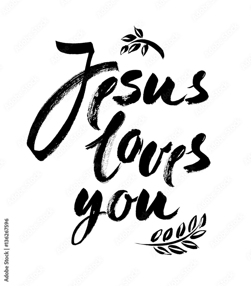 Obraz premium Jesus Loves You - Vector Inspirational quote. Design element for housewarming poster. Modern brush lettering print. Hand lettering for your design.