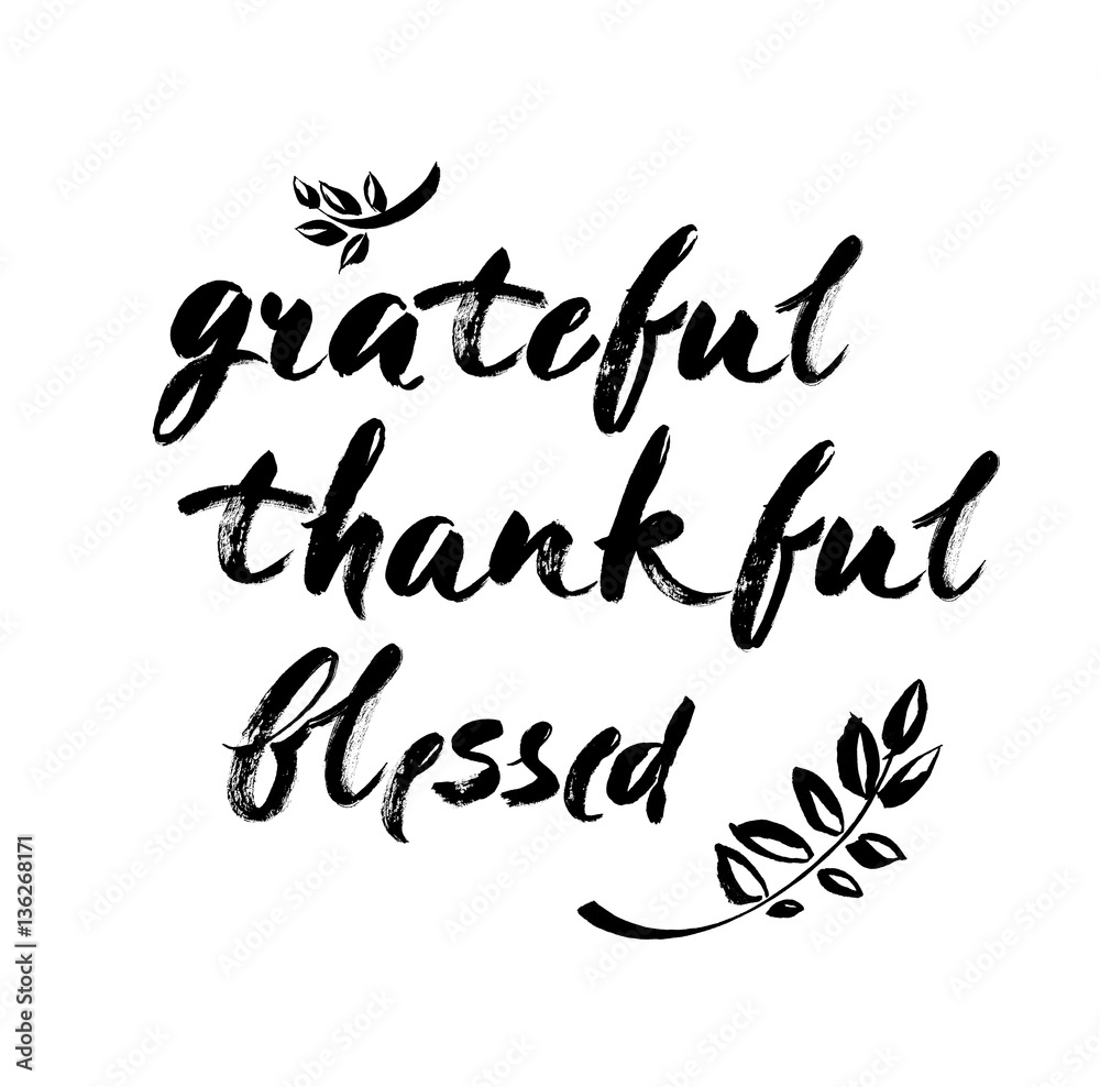 Grateful Thankful Blessed - Inspirational Valentines day romantic handwritten quote. Good for posters, t-shirt, prints, cards, banners. Love lettering in vector. typographic element for your design