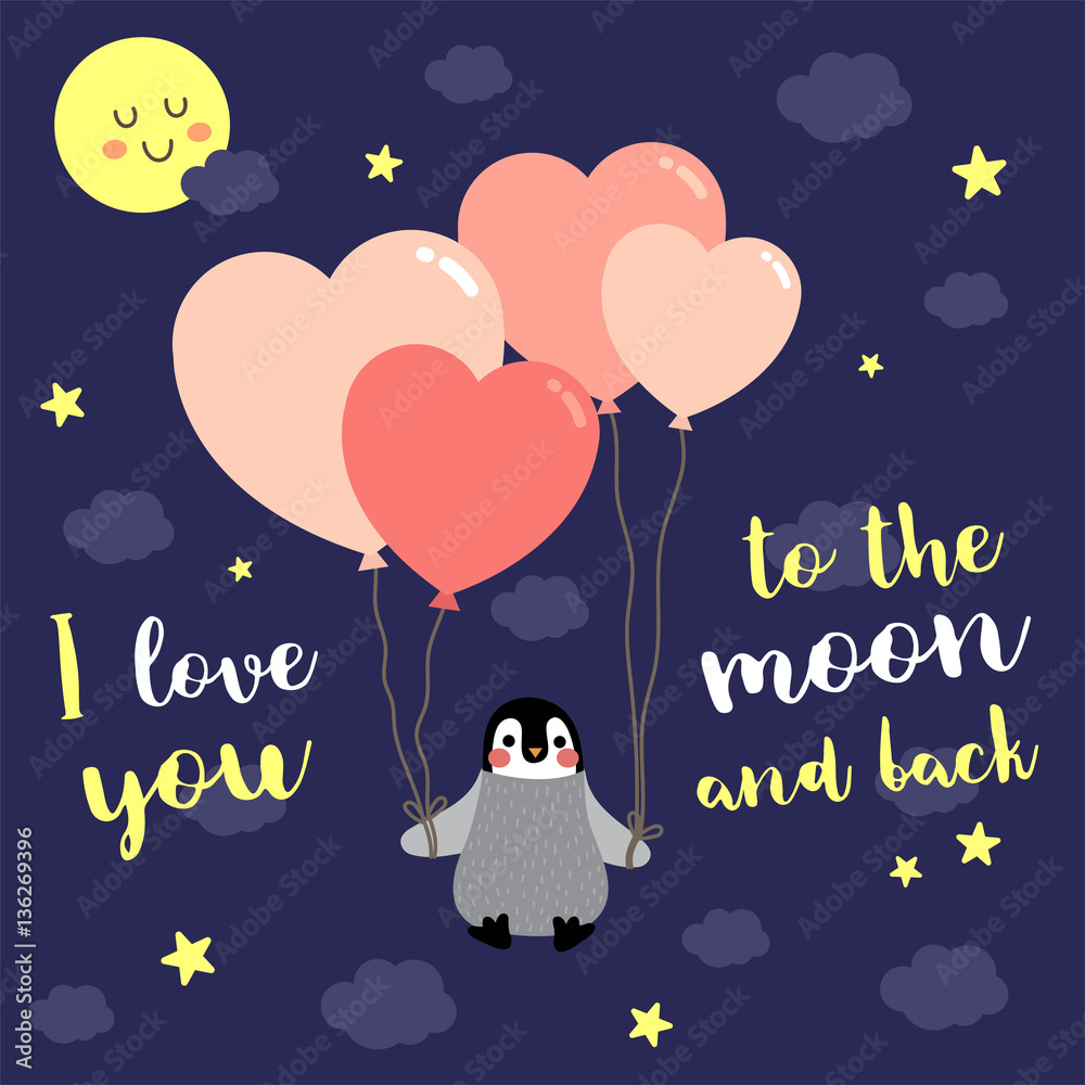 I Love You To The Moon And Back quote With cute Penguin floating in the sky by heart balloons.